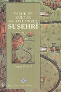 Tarihi ve Kültür Varlıklarıyla Suşehri