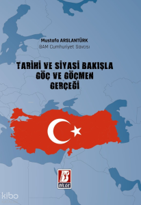 Tarihi Ve Siyasi Bakışla Göç ve Göçmen Gerçeği