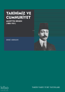 Tarihimiz ve Cumhuriyet: Muhittin Birgen (1885-1951)