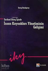 Tarihsel Süreç İçinde İnsan Kaynakları Yönetiminin Gelişimi