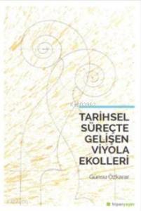 Tarihsel Süreçte Gelişen Viyola Ekolleri