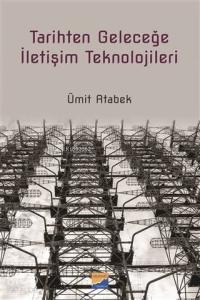 Tarihten Geleceğe İletişim Teknolojileri