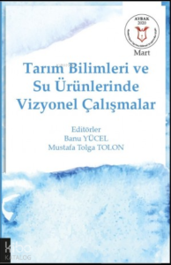 Tarım Bilimleri ve Su Ürünlerinde Vizyonel Çalışmalar (Aybak Mart 2020)