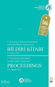 Tasavvuf Araştırmaları; I. Uluslararası Tasavvuf Araştırmaları Lisansüstü Öğrenci Sempozyumu Bildiri Kitabı