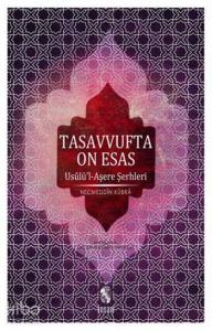 Tasavvufta On Esas; Usulü'l-Aşere Şerhleri