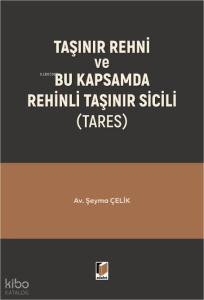 Taşınır Rehni ve Bu Kapsamda Rehinli Taşınır Sicili