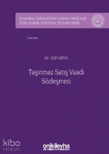 Taşınmaz Satış Vaadi Sözleşmesi İstanbul Üniversitesi Hukuk Fakültesi Özel Hukuk Doktora Tezleri Dizisi No: 32