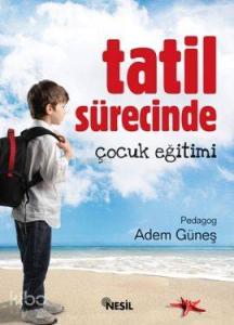 Tatil Sürecinde Çocuk Eğitimi