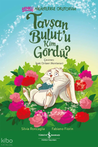Tavşan Bulut'u Kim Gördü?;Renkli Hikâyelerle Okuyorum