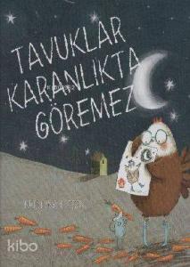 Tavuklar Karanlıkta Göremez