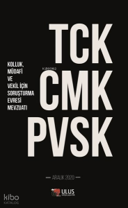 TCK - CMK - PVSK: Kolluk, Müdafi ve Vekil İçin Soruşturma Evresi Mevzuatı