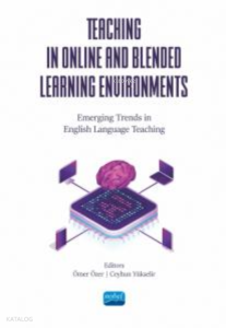 Teaching İn Online And Blended Learning Environments ;Emerging Trends in English Language Teaching