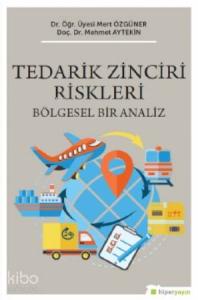Tedarik Zinciri Riskleri Bölgesel Bir Analiz