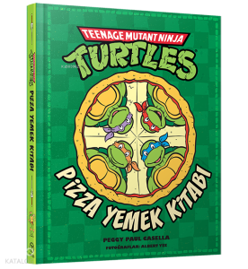 Teenage Mutant Ninja Turtles Pizza Yemek Kitabı (Ciltli)