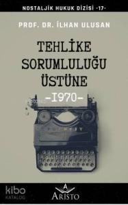 Tehlike Sorumluluğu Üstüne; Nostaljik Hukuk Dizisi - 17 -