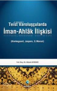 Teist Varoluşçularda İman-Ahlak İlişkisi