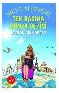 Tek Başına Dünya Gezisi; Herkese ve her şeye rağmen