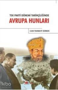 Tek Parti Dönemi Tarihçiliğinde Avrupa Hunları