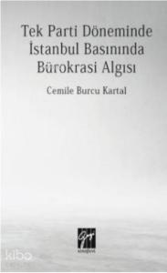 Tek Parti Döneminde İstanbul Basınında Bürokrasi Algısı