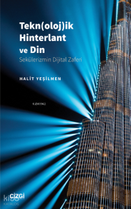 Tekn(oloj)ik Hinterlant ve Din; (Sekülerizmin Dijital Zaferi)