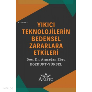Teknoloji, Sağlık ve Hukuk - Yıkıcı Teknolojilerin Bedensel Zararlara Etkileri