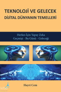 Teknoloji ve Gelecek Dijital Dünyanın Temelleri;Herkes İçin Yapay Zeka Geçmişi - Bu Günü - Geleceği