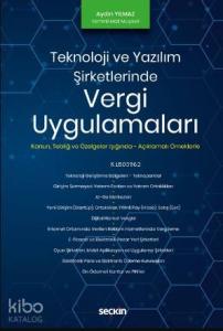 Teknoloji ve Yazılım Şirketlerinde Vergi Uygulamaları; Kanun – Tebliğ ve Özelgeler – Açıklamalı Örnekler