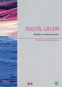 Tekstil Lifleri;Özellikleri ve Kullanım Alanları