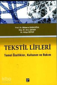 Tekstil Lifleri; Temel Özellikler, Kullanım ve Bakım
