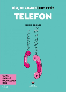 Telefon - Kim, Ne Zaman İcat Etti?