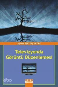 Televizyonda Görüntü Düzenlemesi