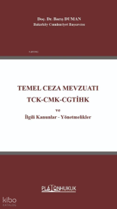 Temel Ceza Mevzuatı TCK-CMK-CGTİHK ve İlgili Kanunlar - Yönetmelikler (Ciltli)