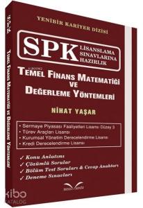 Temel Finans Matematiği ve Değerleme Yöntemleri; SPK Lisanslama Sınavlarına Hazırlık
