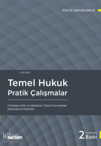 Temel Hukuk Pratik Çalışmalar ;(Hukuka Giriş ve Hukukun Temel Kavramları)