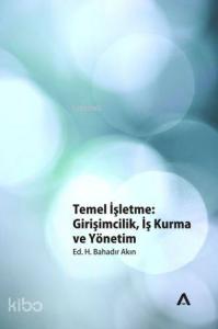 Temel İşletme; Girişimcilik, İş Kurma ve Yönetim