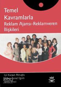 Temel Kavramlarla Reklam Ajansı-reklamveren İlişkileri