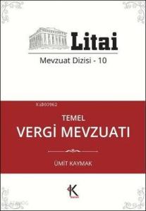 Temel Vergi Mevzuatı; Litai Mevzuat Dizisi-10