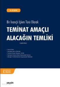 Teminat Amaçlı Alacağın Temliki; Bir İnançlı İşlem Türü Olarak