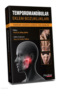 Temporomandibular Eklem Bozuklukları Tanıdan Tedaviye Güncel Yaklaşımlar