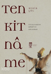 Tenkitname;Celaleddin Rumi’yi Anlamak