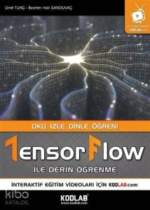Tensorflow İle Derin Öğrenme; Oku, İzle, Dinle, Öğren!