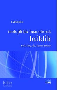 Teolojik Bir İnşa Olarak Laiklik
