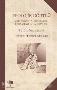 Teolojik Dörtlü - Bütün Oyunlar 5; Tarihçiler - Vandallar - Ruhbanlar - Müridler