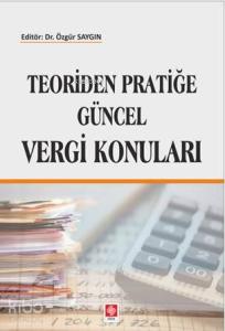 Teoriden Pratiğe Güncel Vergi Konuları