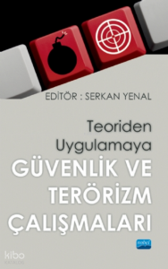 Teoriden Uygulamaya Güvenlik ve Terör Çalışmaları
