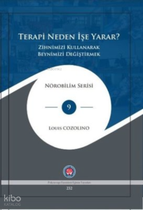 Terapi Neden İşe Yarar?;Zihnimizi Kullanarak Beynimizi Değiştirmek