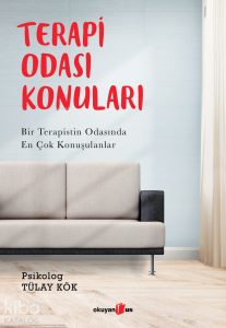Terapi Odası Konuları; Bir Terapistin Odasında En Çok Konuşulanlar
