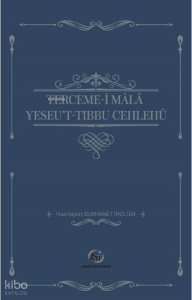 Terceme-i Mala Yesu’t-Tıbbu Cehlehü