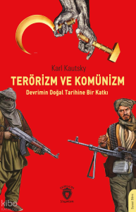 Terörizm ve Komünizm ;Devrimin Doğal Tarihine Bir Katkı