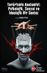 Terörizm'in Anatomisi: Psikolojik, Sosyal ve İdeolojik Bir Sentez